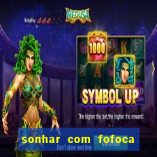 sonhar com fofoca jogo do bicho